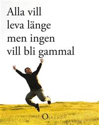 alla-vill-leva-lange---men-ingen-vill-bli-gam.jpg